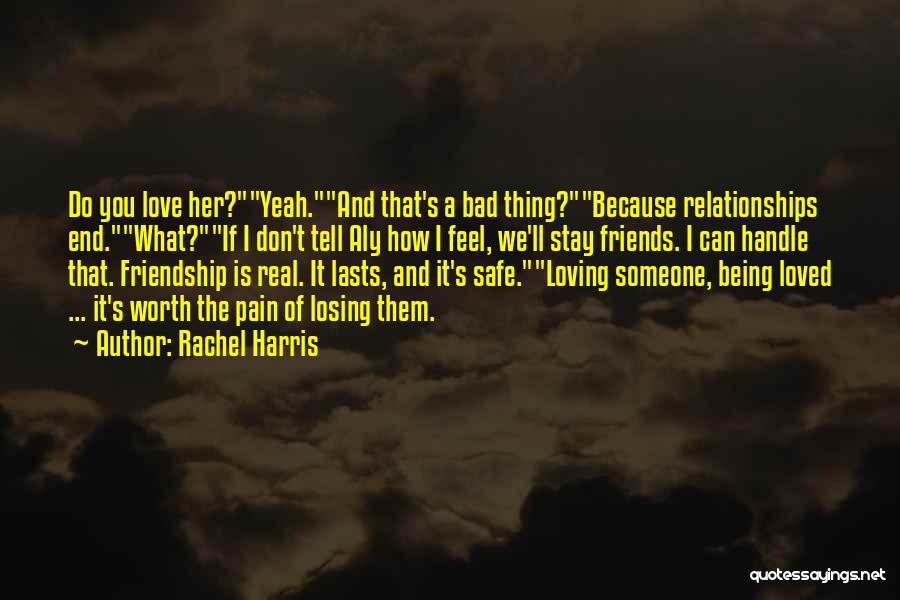 I Don't Feel Loved Quotes By Rachel Harris