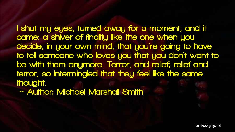 I Don't Feel The Love Anymore Quotes By Michael Marshall Smith