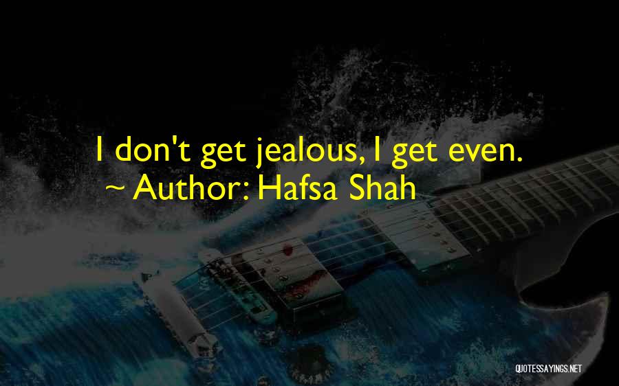 I Don't Get Jealous Quotes By Hafsa Shah