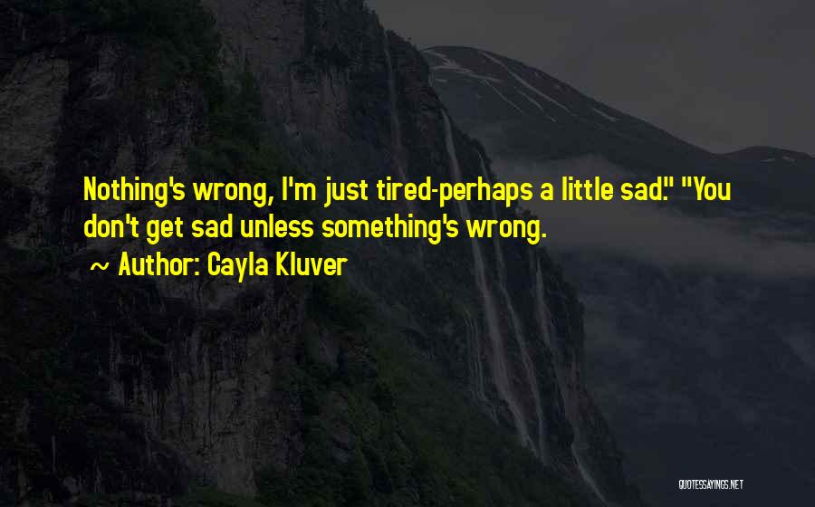 I Don't Get Tired Quotes By Cayla Kluver