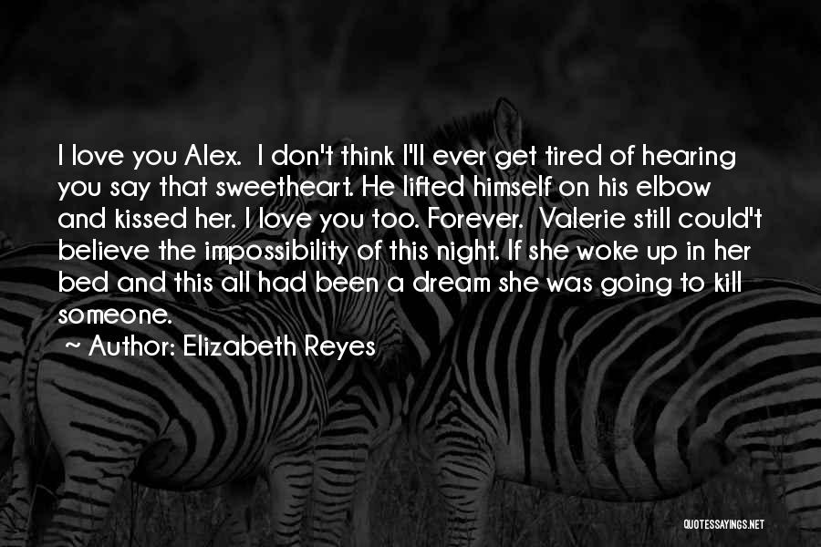 I Don't Get Tired Quotes By Elizabeth Reyes