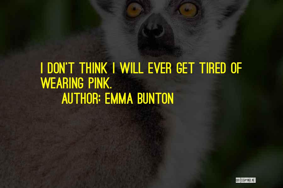 I Don't Get Tired Quotes By Emma Bunton