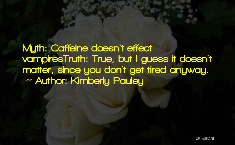 I Don't Get Tired Quotes By Kimberly Pauley