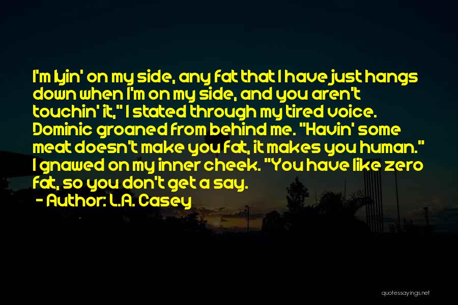 I Don't Get Tired Quotes By L.A. Casey