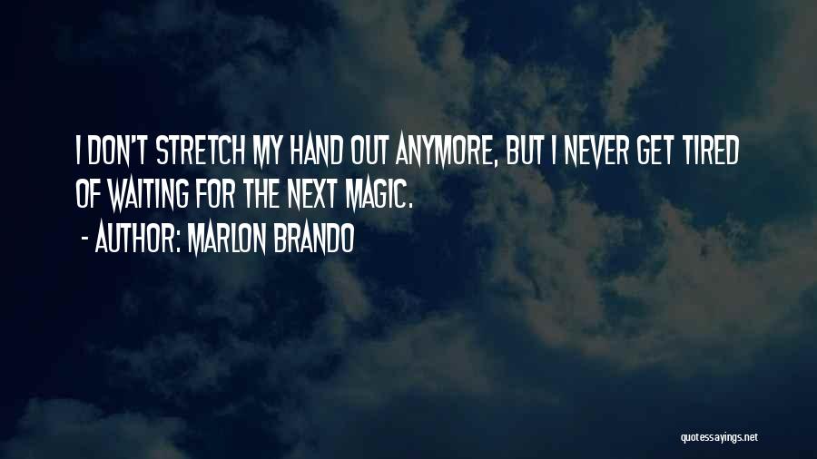I Don't Get Tired Quotes By Marlon Brando