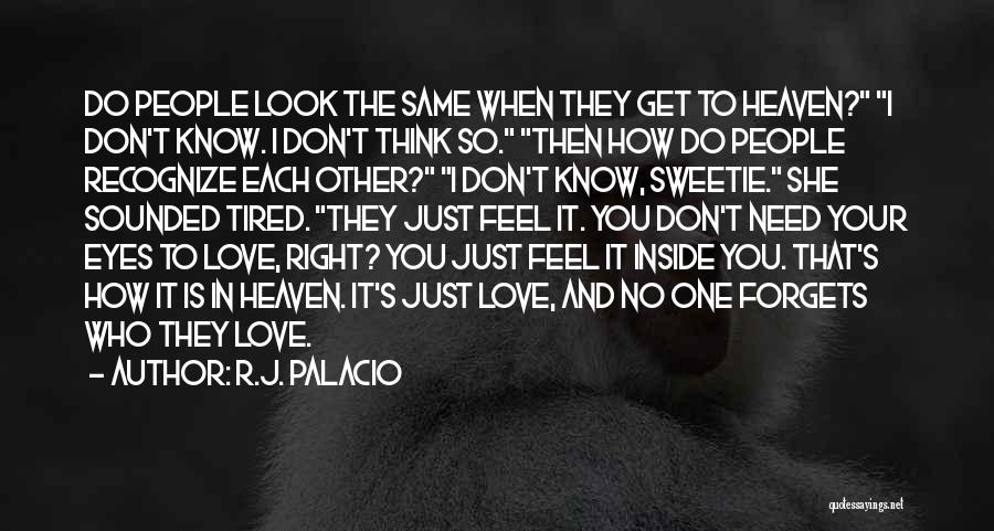 I Don't Get Tired Quotes By R.J. Palacio