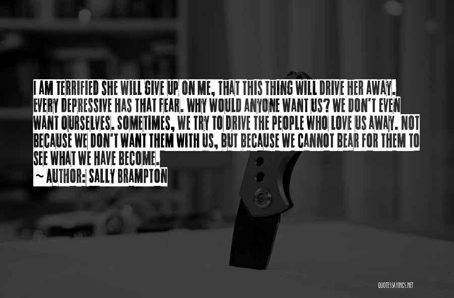 I Don't Give Up On Love Quotes By Sally Brampton