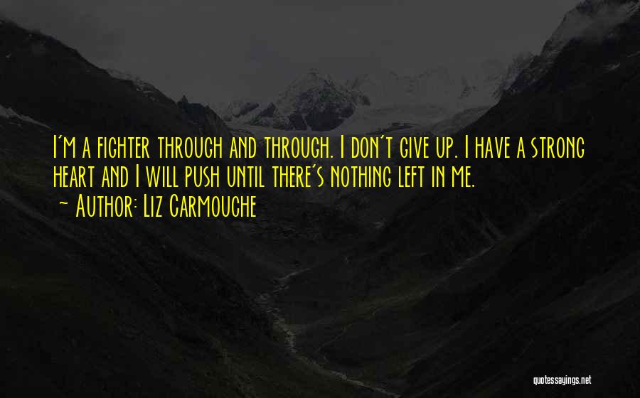 I Don't Give Up Quotes By Liz Carmouche