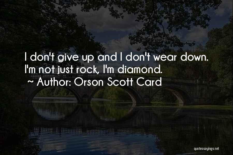 I Don't Give Up Quotes By Orson Scott Card