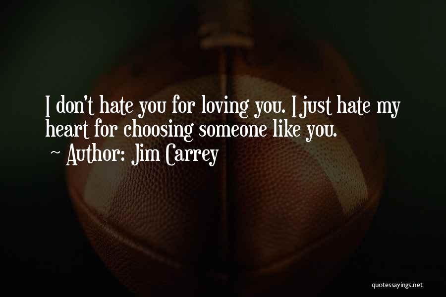 I Don't Hate You Quotes By Jim Carrey