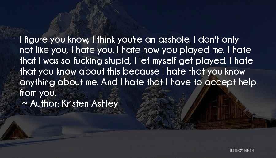 I Don't Hate You Quotes By Kristen Ashley