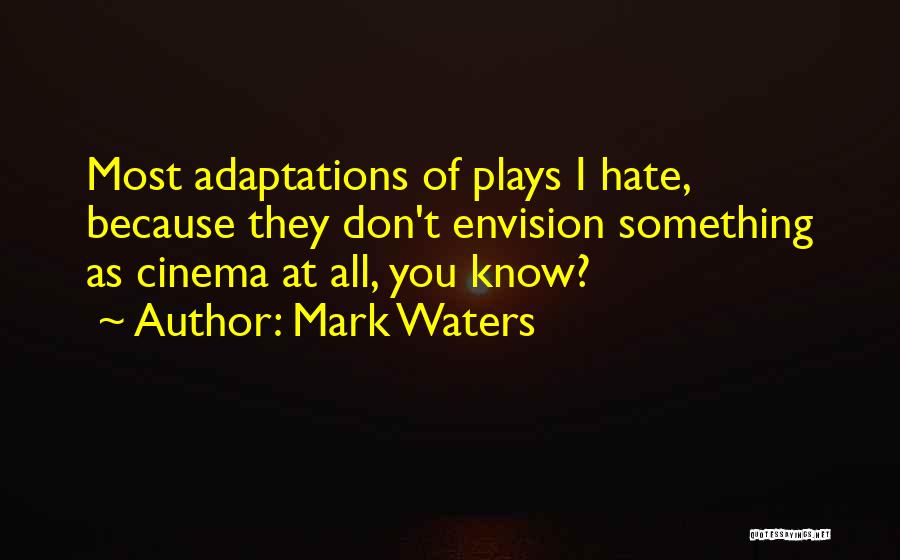 I Don't Hate You Quotes By Mark Waters