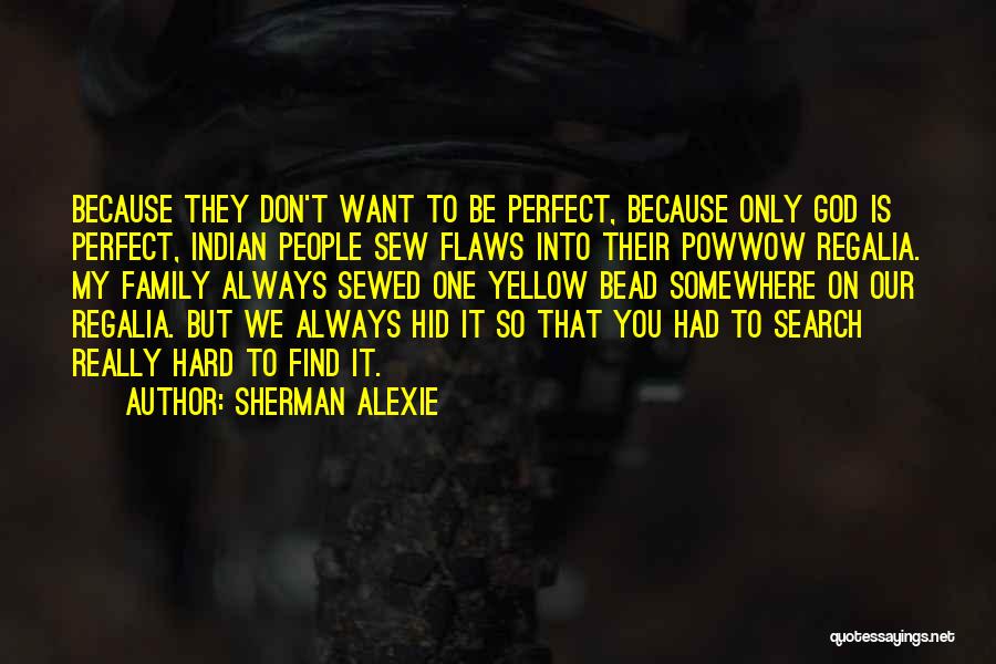 I Don't Have A Perfect Family Quotes By Sherman Alexie