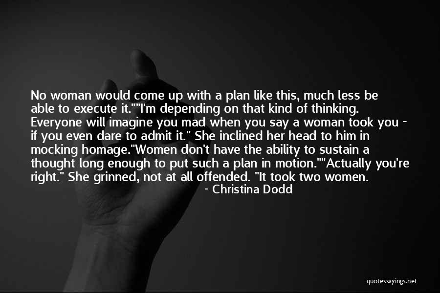 I Don't Have A Plan Quotes By Christina Dodd I Don't Have A Plan Quotes By Christina Dodd