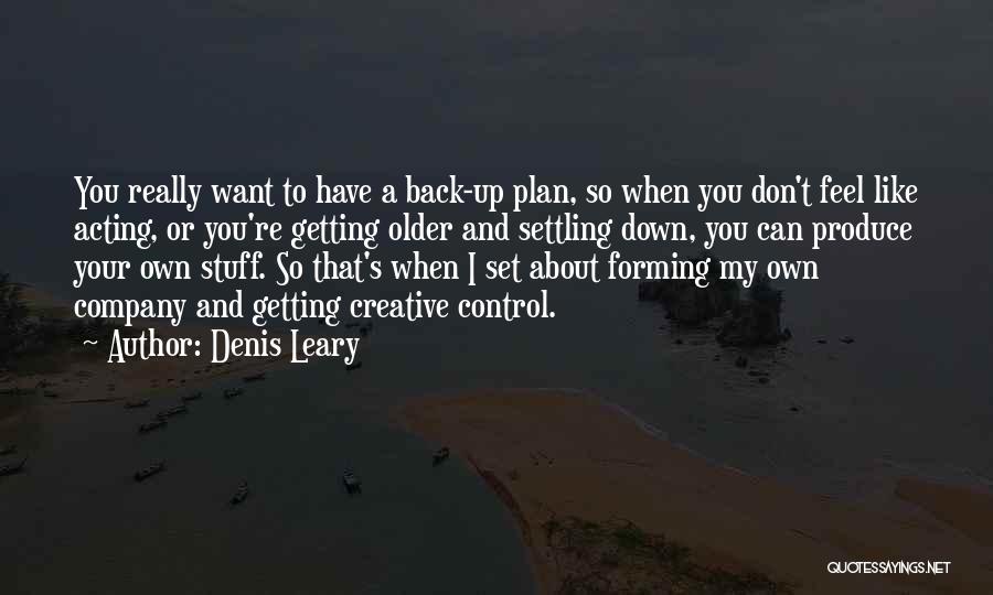 I Don't Have A Plan Quotes By Denis Leary