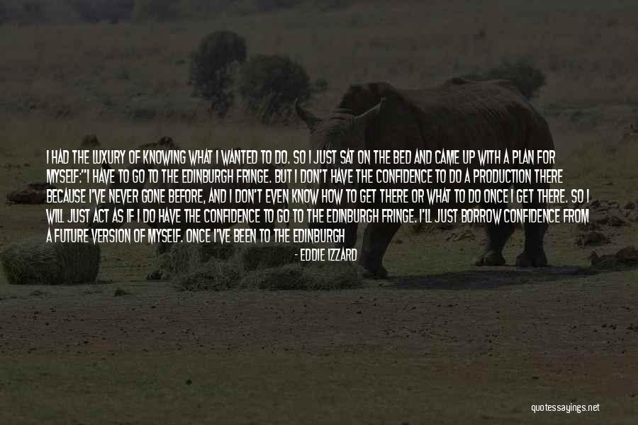 I Don't Have A Plan Quotes By Eddie Izzard I Don't Have A Plan Quotes By Eddie Izzard