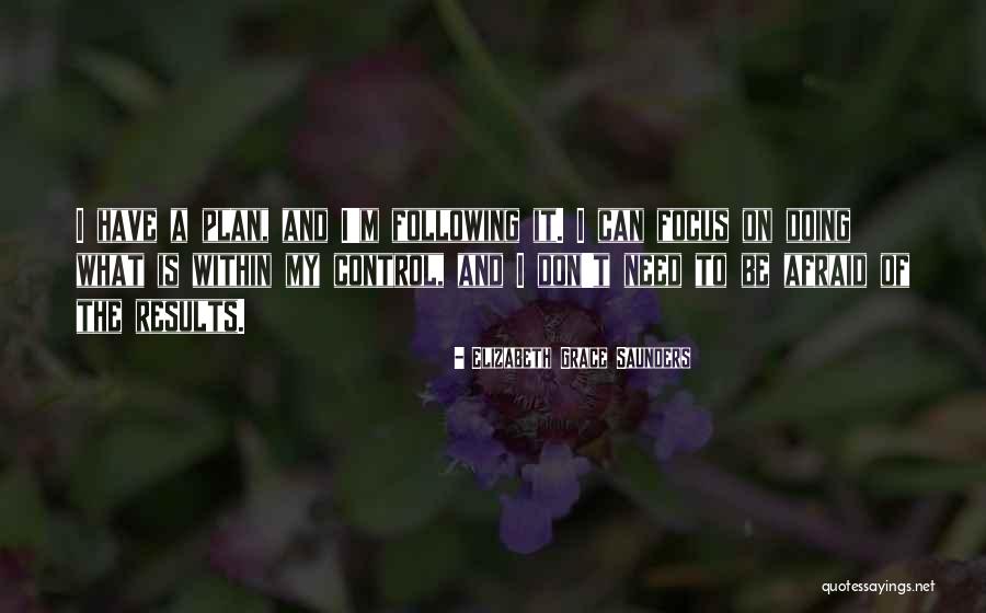 I Don't Have A Plan Quotes By Elizabeth Grace Saunders I Don't Have A Plan Quotes By Elizabeth Grace Saunders