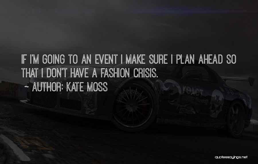 I Don't Have A Plan Quotes By Kate Moss