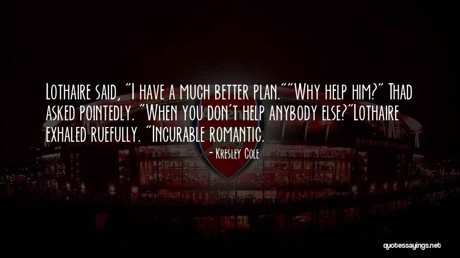 I Don't Have A Plan Quotes By Kresley Cole I Don't Have A Plan Quotes By Kresley Cole