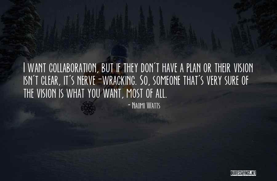 I Don't Have A Plan Quotes By Naomi Watts I Don't Have A Plan Quotes By Naomi Watts
