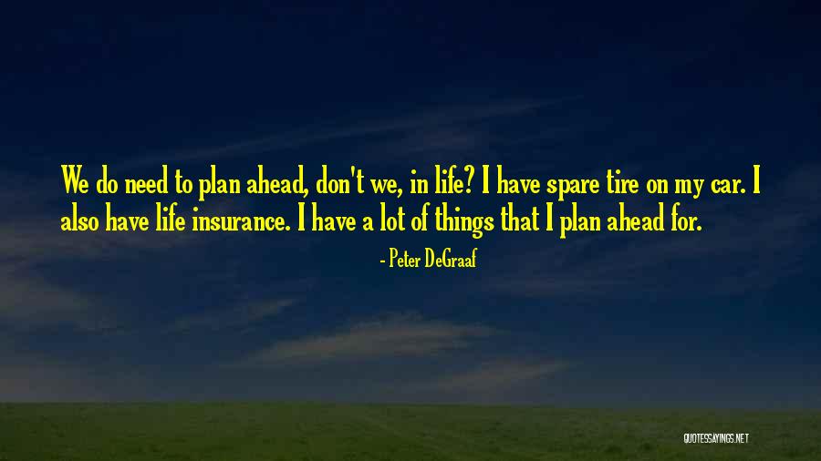 I Don't Have A Plan Quotes By Peter DeGraaf I Don't Have A Plan Quotes By Peter DeGraaf