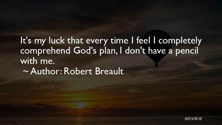 I Don't Have A Plan Quotes By Robert Breault