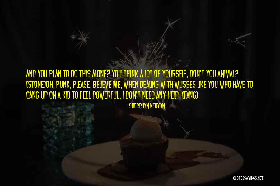 I Don't Have A Plan Quotes By Sherrilyn Kenyon I Don't Have A Plan Quotes By Sherrilyn Kenyon