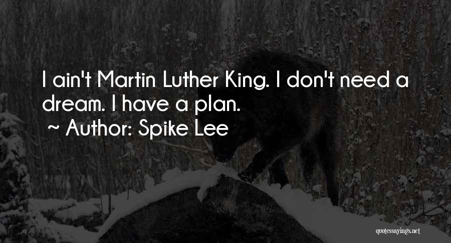 I Don't Have A Plan Quotes By Spike Lee