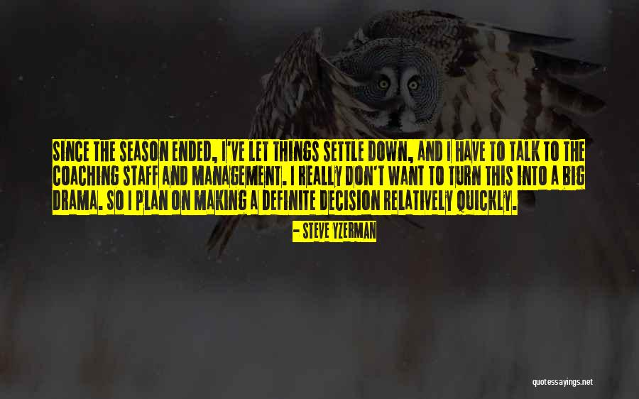 I Don't Have A Plan Quotes By Steve Yzerman I Don't Have A Plan Quotes By Steve Yzerman