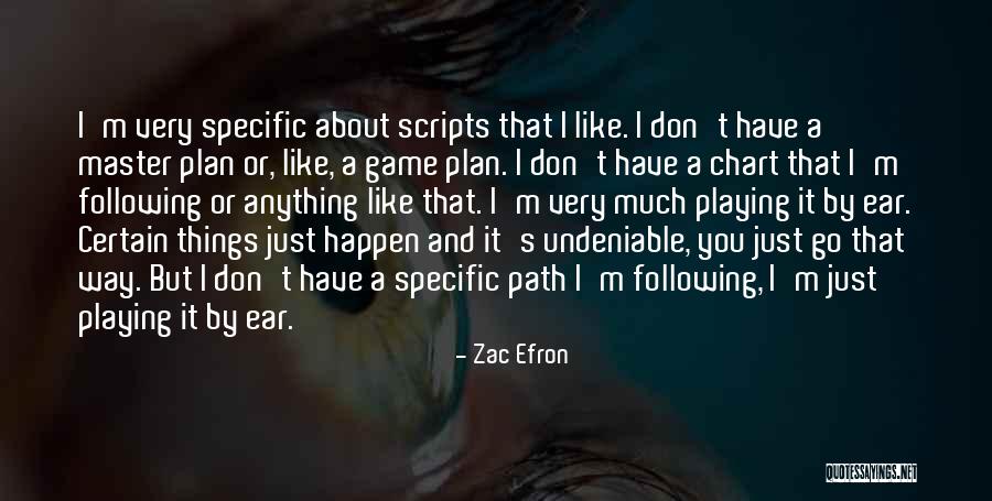 I Don't Have A Plan Quotes By Zac Efron I Don't Have A Plan Quotes By Zac Efron