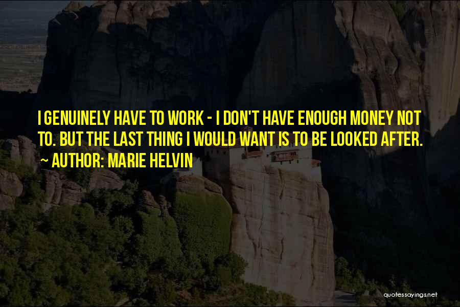 I Don't Have Enough Money Quotes By Marie Helvin