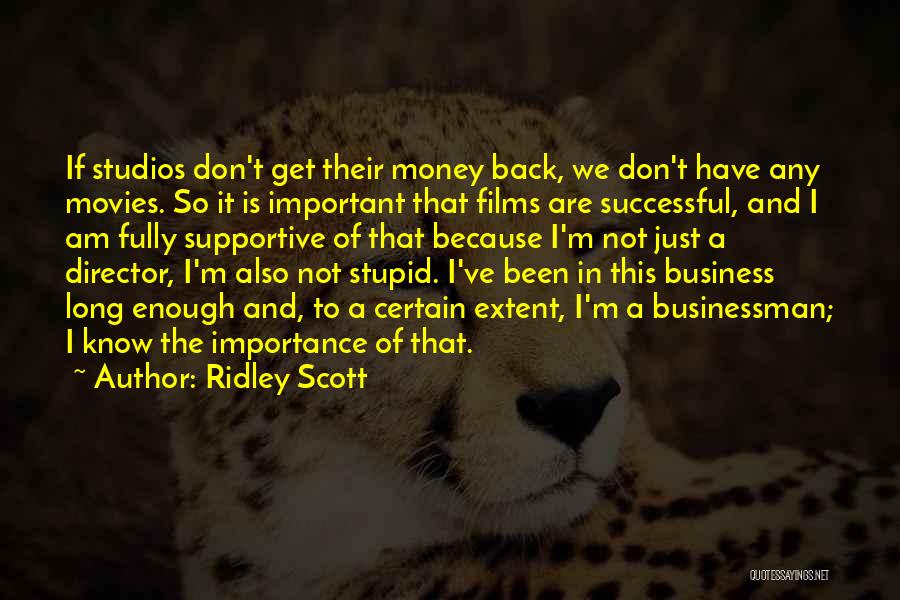 I Don't Have Enough Money Quotes By Ridley Scott