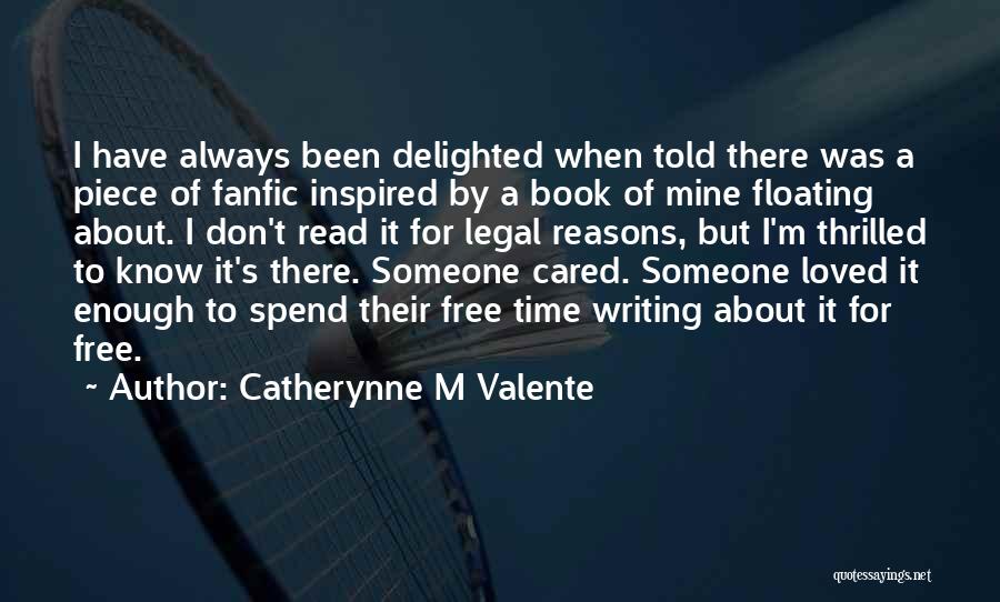 I Don't Have Enough Time Quotes By Catherynne M Valente