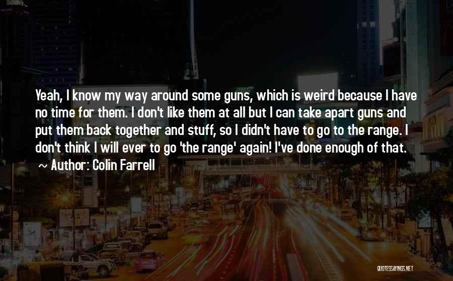 I Don't Have Enough Time Quotes By Colin Farrell