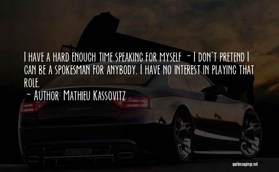 I Don't Have Enough Time Quotes By Mathieu Kassovitz