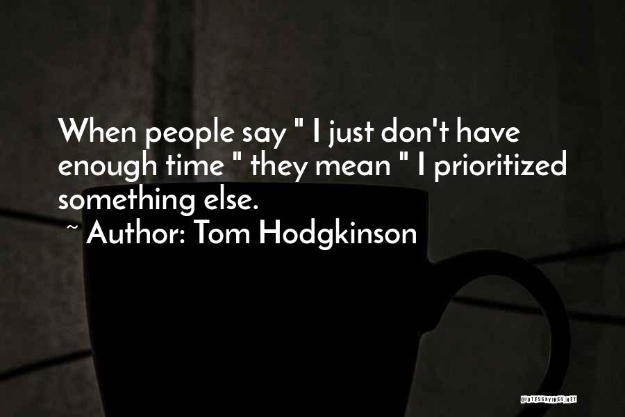 I Don't Have Enough Time Quotes By Tom Hodgkinson