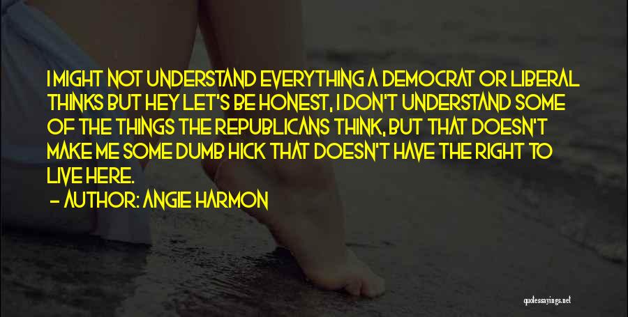 I Don't Have Everything Quotes By Angie Harmon