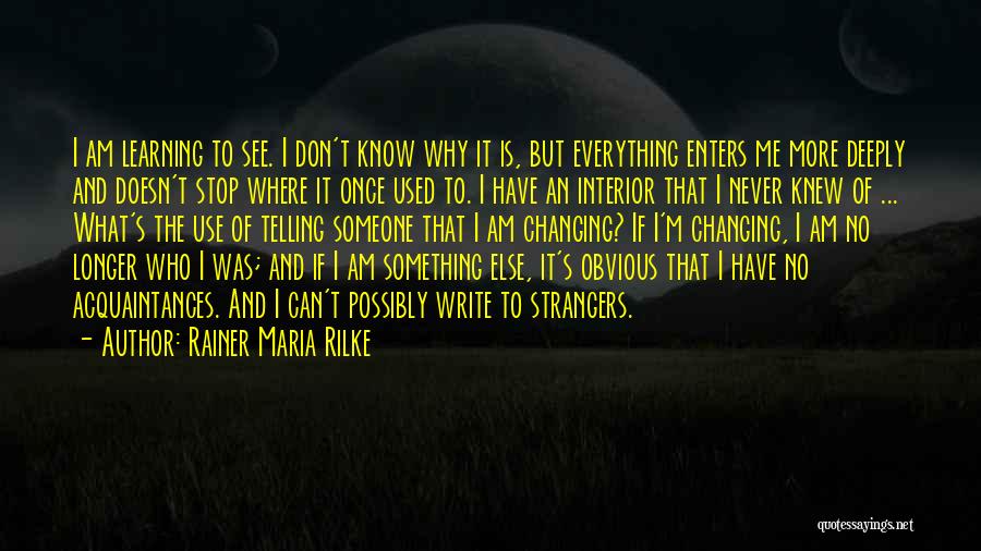 I Don't Have Everything Quotes By Rainer Maria Rilke