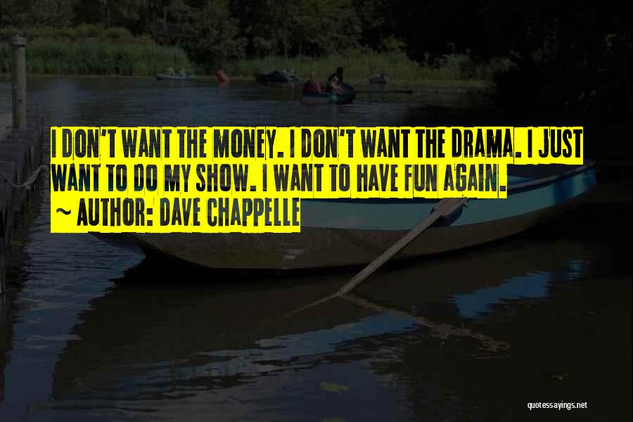 I Don't Have Money Quotes By Dave Chappelle