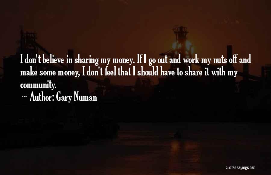 I Don't Have Money Quotes By Gary Numan