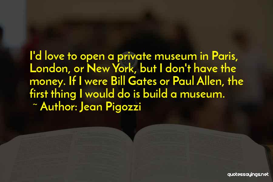 I Don't Have Money Quotes By Jean Pigozzi