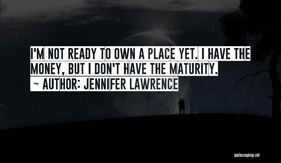 I Don't Have Money Quotes By Jennifer Lawrence