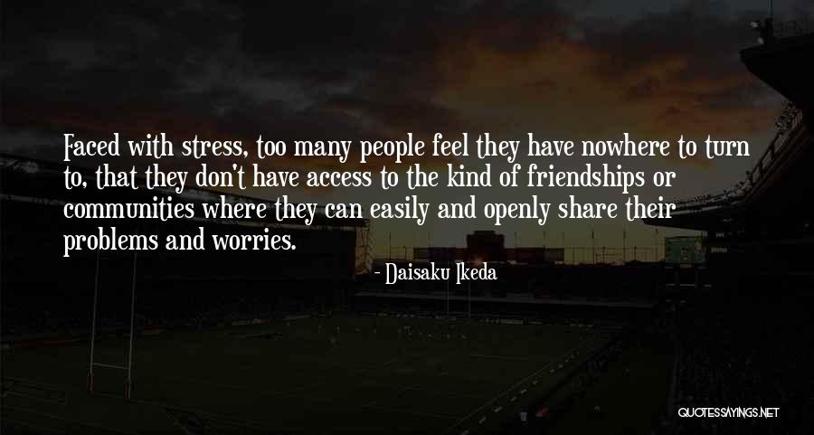 I Don't Have No Worries Quotes By Daisaku Ikeda