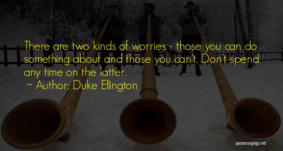 I Don't Have No Worries Quotes By Duke Ellington