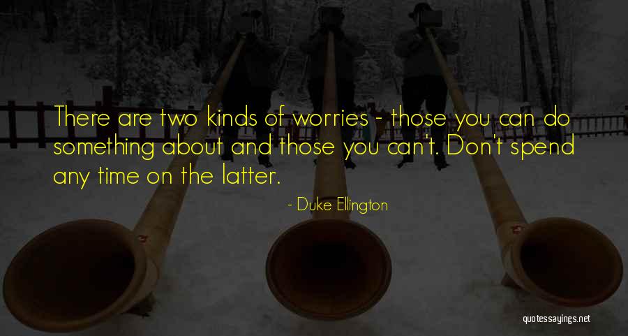 I Don't Have No Worries Quotes By Duke Ellington