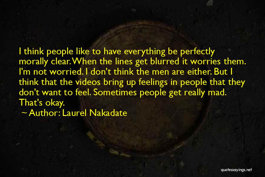 I Don't Have No Worries Quotes By Laurel Nakadate