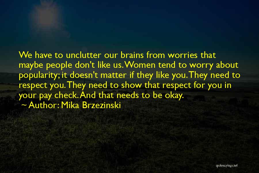 I Don't Have No Worries Quotes By Mika Brzezinski