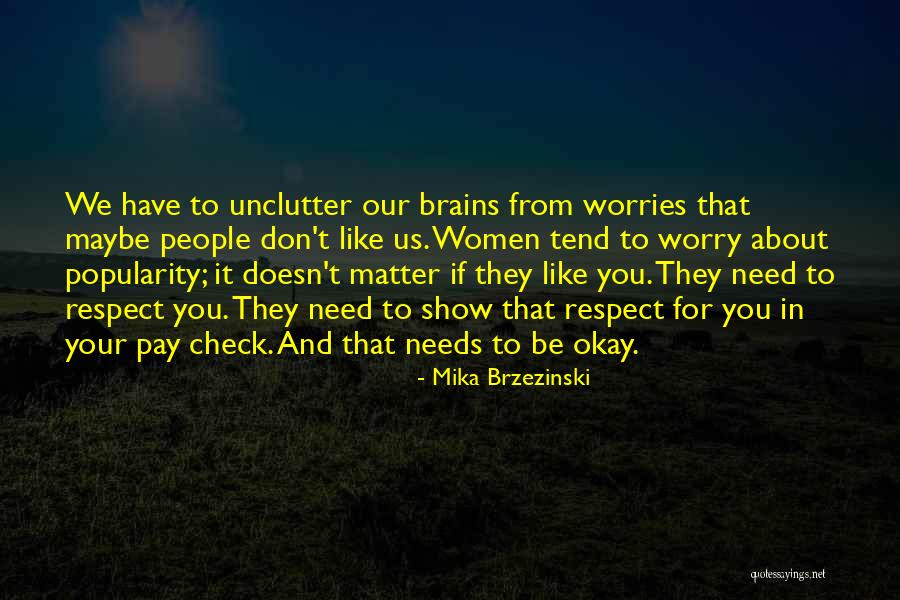 I Don't Have No Worries Quotes By Mika Brzezinski