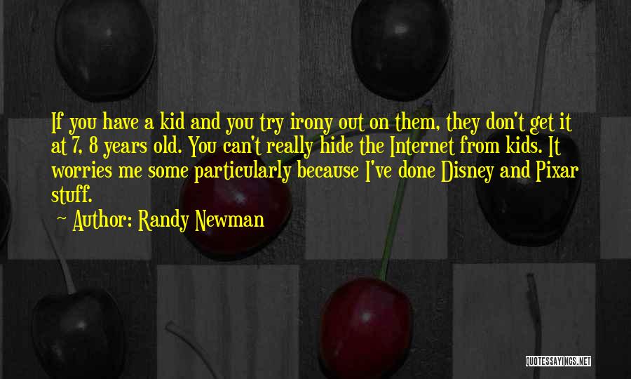 I Don't Have No Worries Quotes By Randy Newman