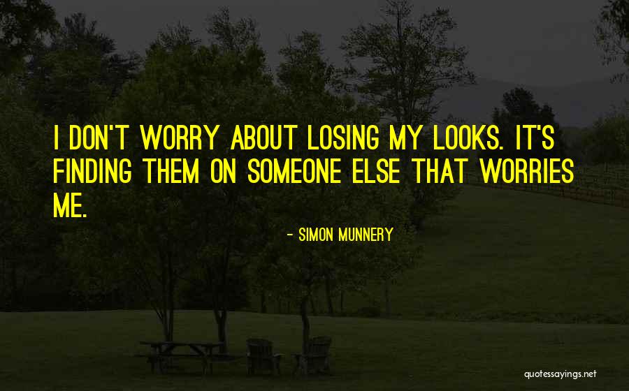 I Don't Have No Worries Quotes By Simon Munnery